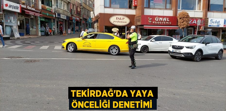 Tekirdağ’da yaya önceliği denetimi