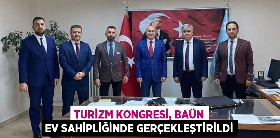 TURİZM KONGRESİ, BAÜN EV SAHİPLİĞİNDE GERÇEKLEŞTİRİLDİ