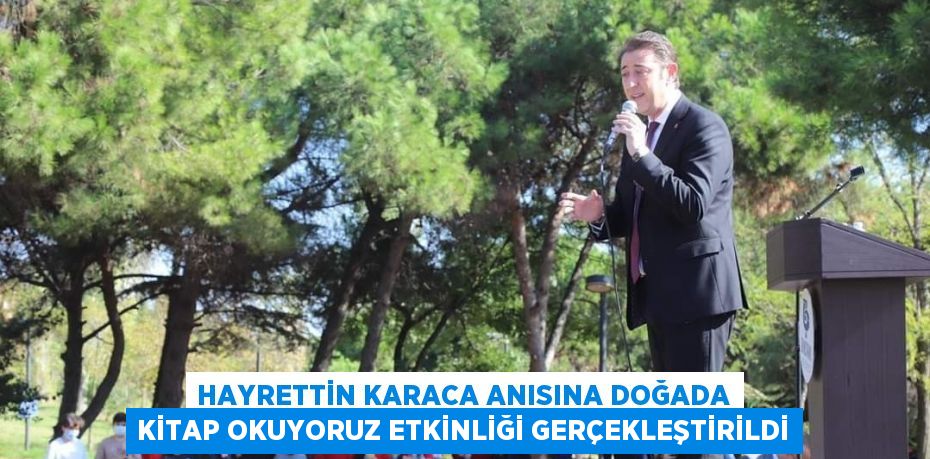 HAYRETTİN KARACA ANISINA DOĞADA KİTAP OKUYORUZ ETKİNLİĞİ GERÇEKLEŞTİRİLDİ