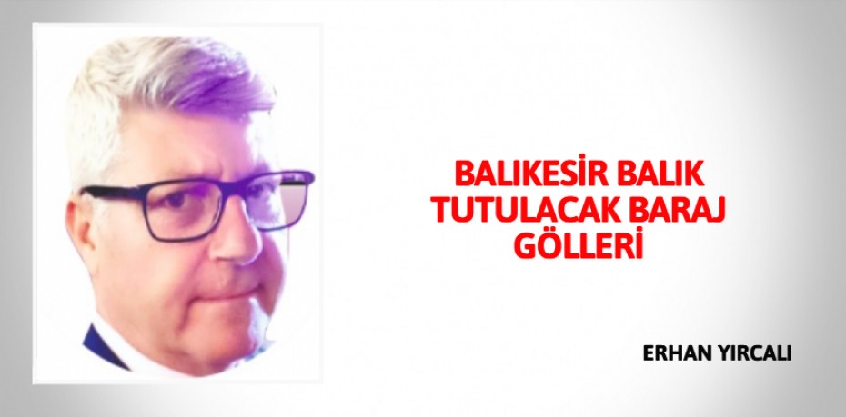 BALIKESİR BALIK TUTULACAK BARAJ GÖLLERİ