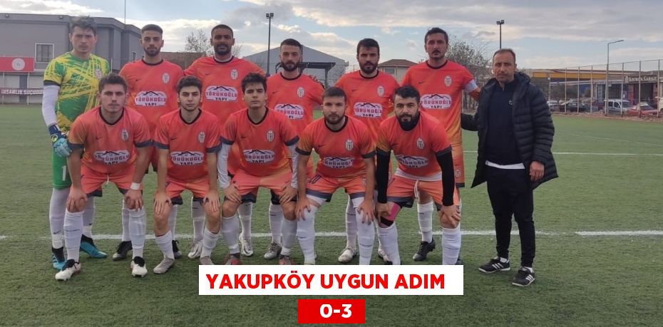 YAKUPKÖY UYGUN ADIM     0-3