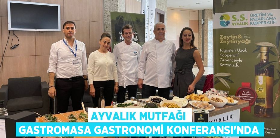 AYVALIK MUTFAĞI GASTROMASA GASTRONOMİ KONFERANSI’NDA