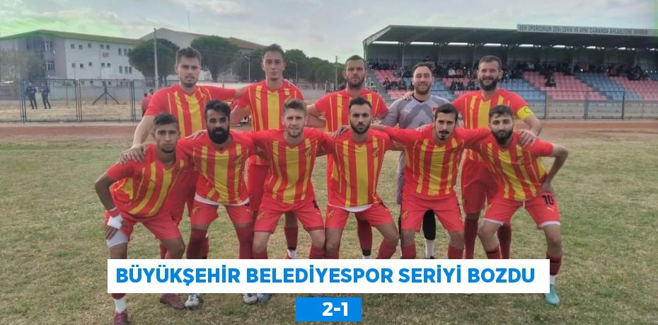 BÜYÜKŞEHİR BELEDİYESPOR SERİYİ BOZDU      2-1