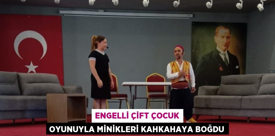 ENGELLİ ÇİFT ÇOCUK OYUNUYLA MİNİKLERİ KAHKAHAYA BOĞDU