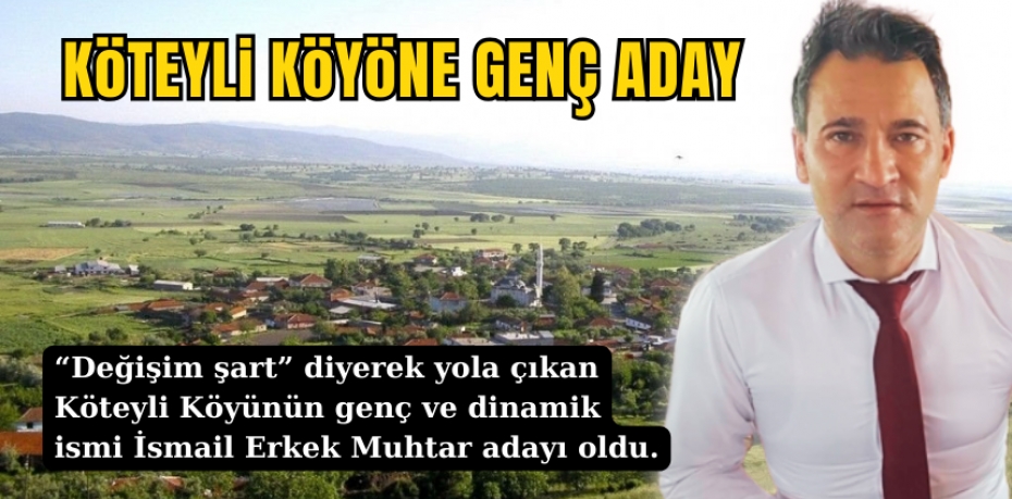 KÖTEYLİ KÖYÜNE GENÇ ADAY