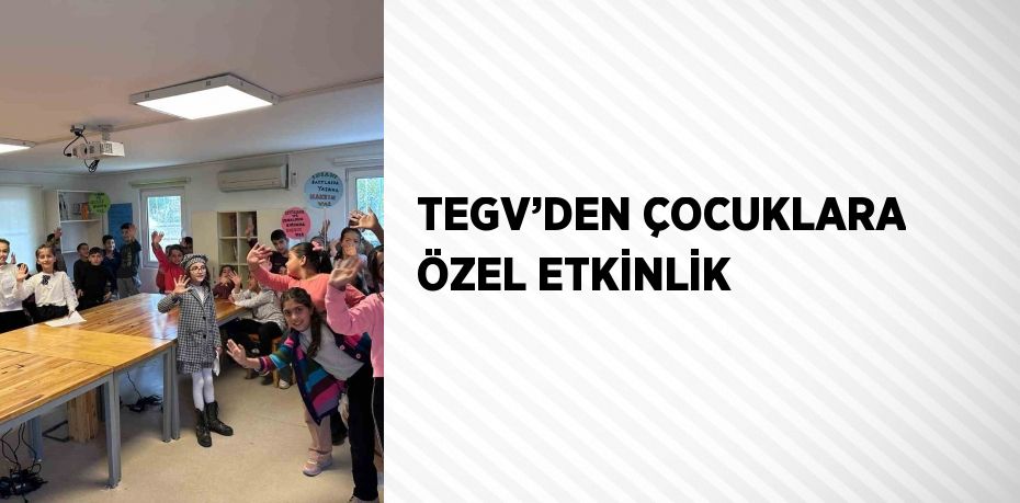 TEGV’DEN ÇOCUKLARA ÖZEL ETKİNLİK