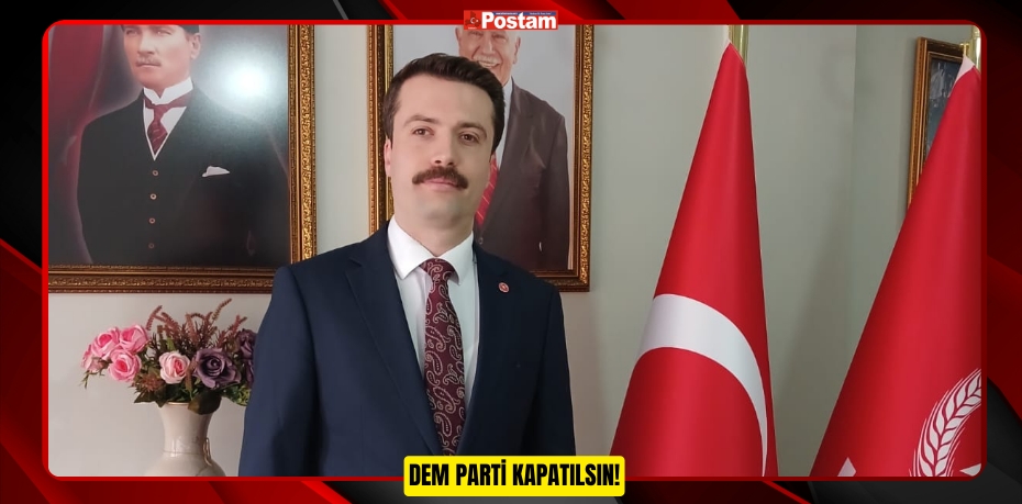 DEM PARTİ KAPATILSIN!