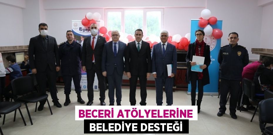 BECERİ ATÖLYELERİNE  BELEDİYE DESTEĞİ
