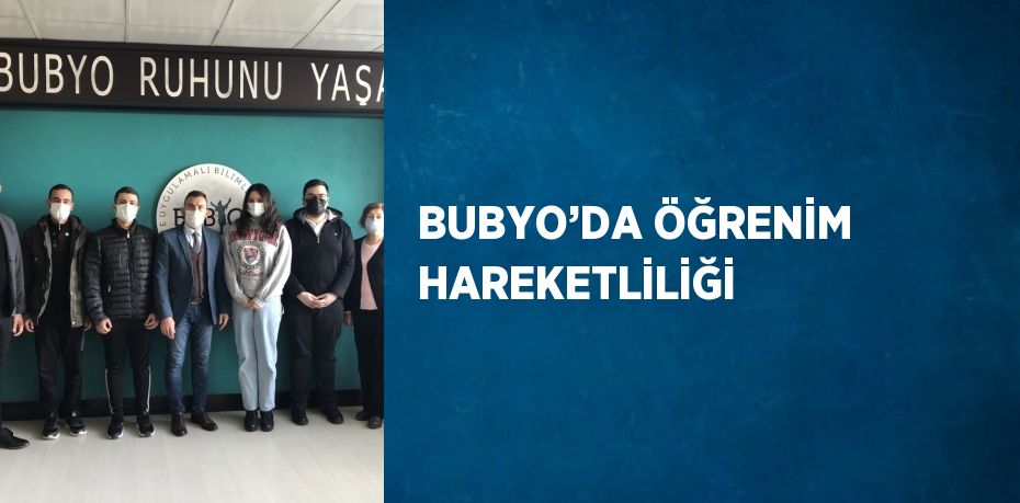 BUBYO’DA ÖĞRENİM HAREKETLİLİĞİ