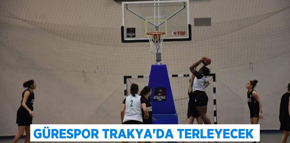 GÜRESPOR TRAKYA’DA TERLEYECEK