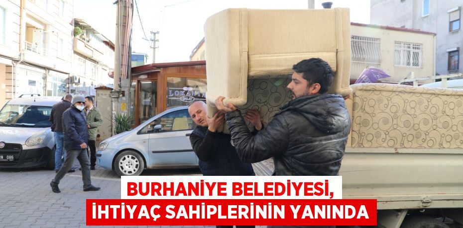 BURHANİYE BELEDİYESİ, İHTİYAÇ SAHİPLERİNİN YANINDA