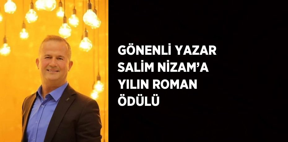 GÖNENLİ YAZAR SALİM NİZAM’A YILIN ROMAN ÖDÜLÜ