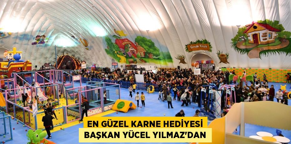 En güzel karne hediyesi  Başkan Yücel Yılmaz’dan