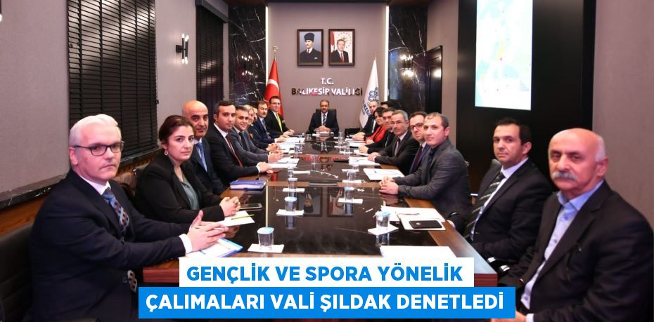 GENÇLİK VE SPORA YÖNELİK ÇALIMALARI VALİ ŞILDAK DENETLEDİ