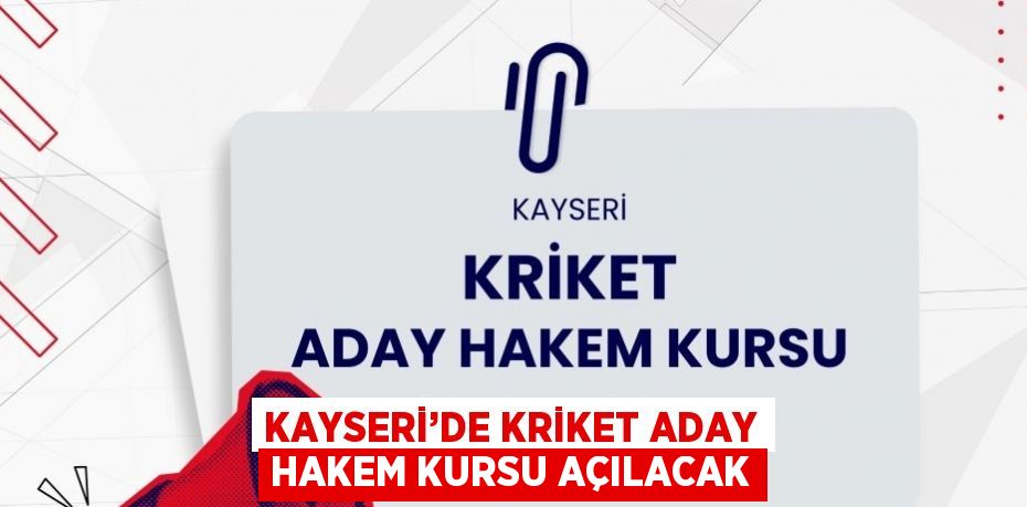 KAYSERİ’DE KRİKET ADAY HAKEM KURSU AÇILACAK