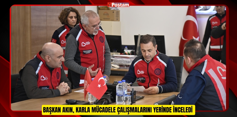 Başkan Akın, karla mücadele çalışmalarını yerinde inceledi