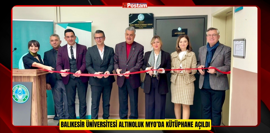 Balıkesir Üniversitesi Altınoluk MYO’da kütüphane açıldı