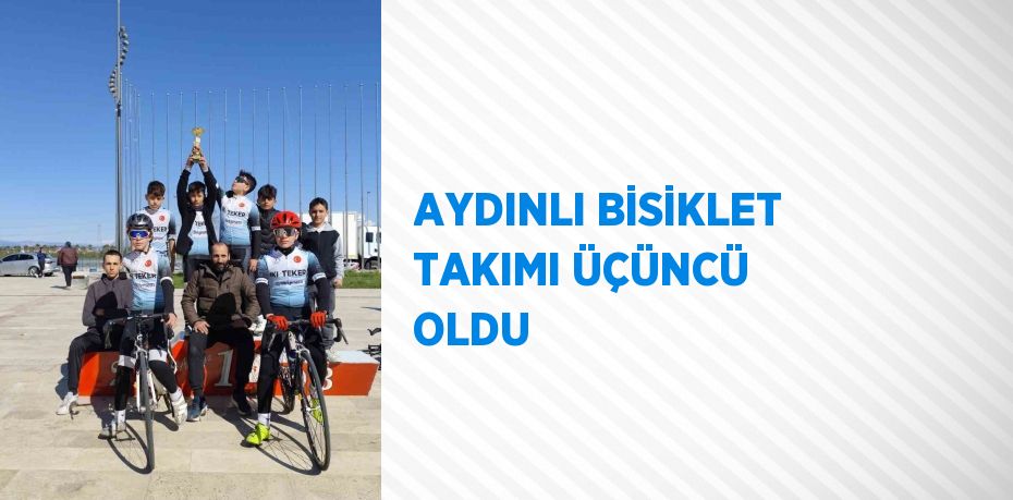 AYDINLI BİSİKLET TAKIMI ÜÇÜNCÜ OLDU