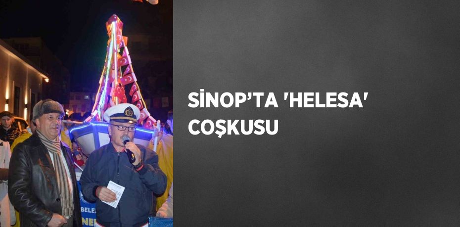 SİNOP’TA 'HELESA' COŞKUSU