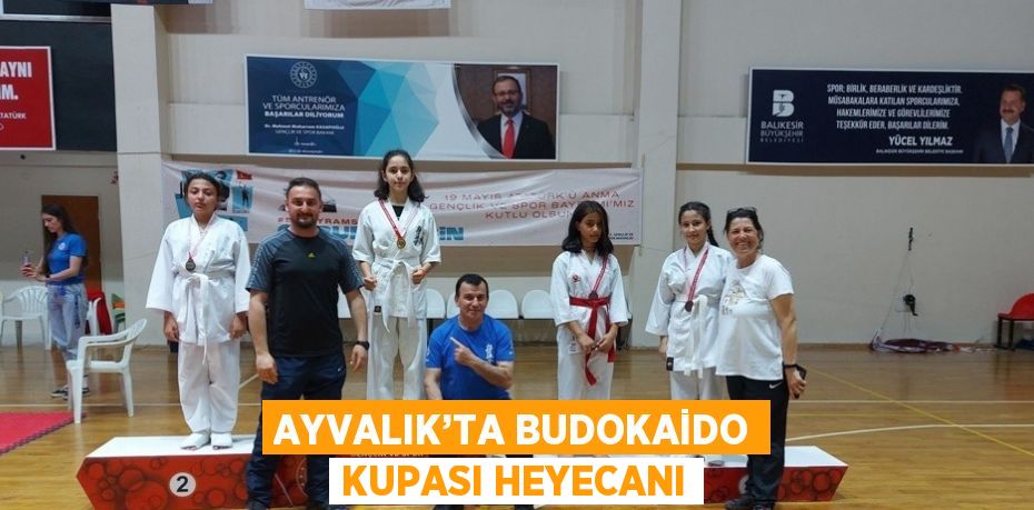 AYVALIK’TA BUDOKAİDO KUPASI HEYECANI