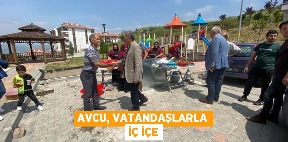 Avcu, vatandaşlarla iç içe