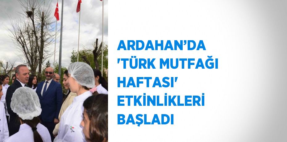 ARDAHAN’DA  'TÜRK MUTFAĞI HAFTASI' ETKİNLİKLERİ BAŞLADI