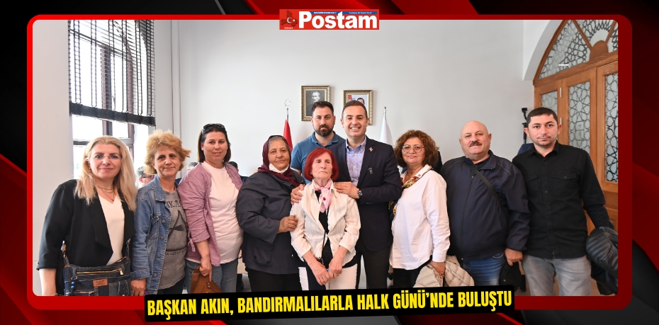 Başkan Akın, Bandırmalılarla Halk Günü’nde buluştu