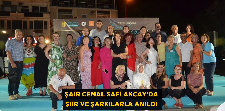 Şair Cemal Safi Akçay'da şiir ve şarkılarla anıldı