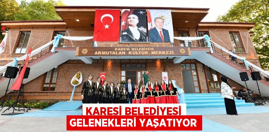 Karesi Belediyesi gelenekleri yaşatıyor