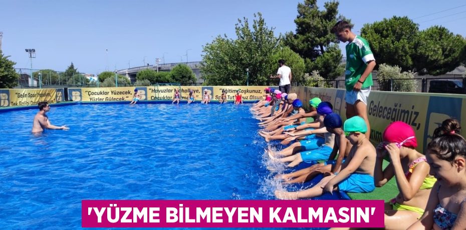 'Yüzme bilmeyen kalmasın'