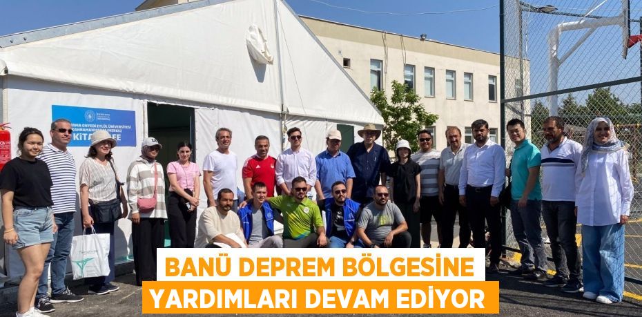 BANÜ Deprem Bölgesine Yardımları Devam Ediyor