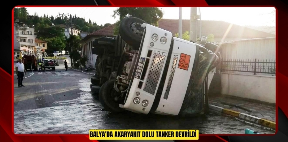 Balya'da akaryakıt dolu tanker devrildi  