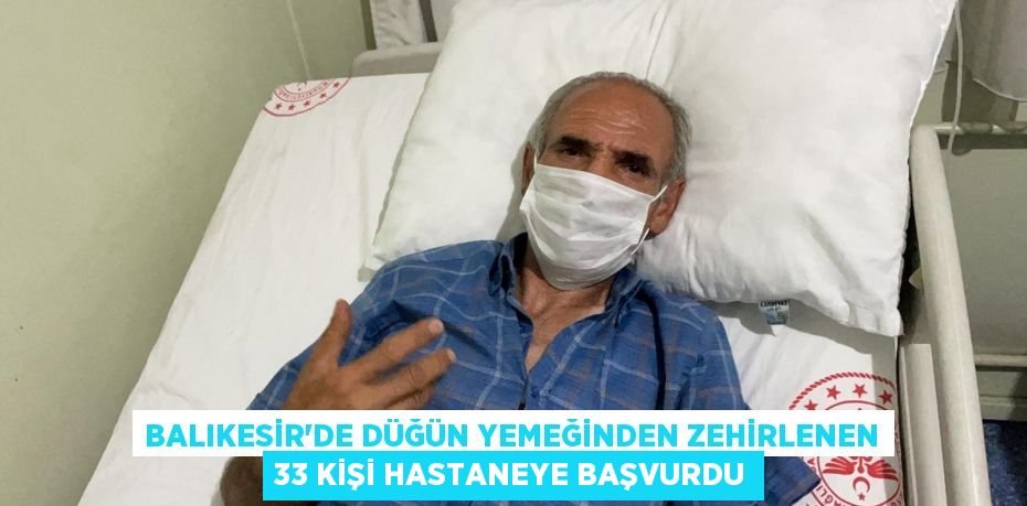 Balıkesir'de düğün yemeğinden zehirlenen 33 kişi hastaneye başvurdu