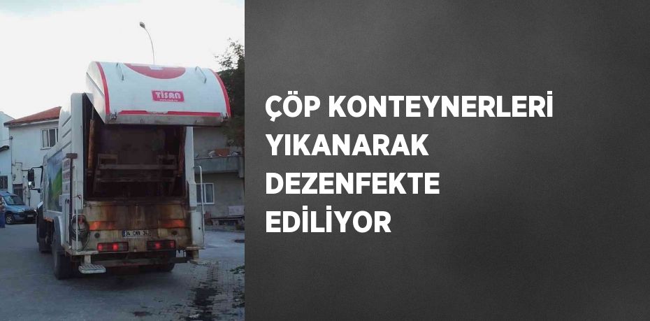 ÇÖP KONTEYNERLERİ YIKANARAK DEZENFEKTE EDİLİYOR