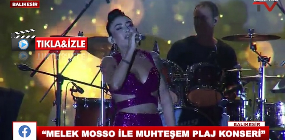 “MELEK MOSSO İLE MUHTEŞEM PLAJ KONSERİ”