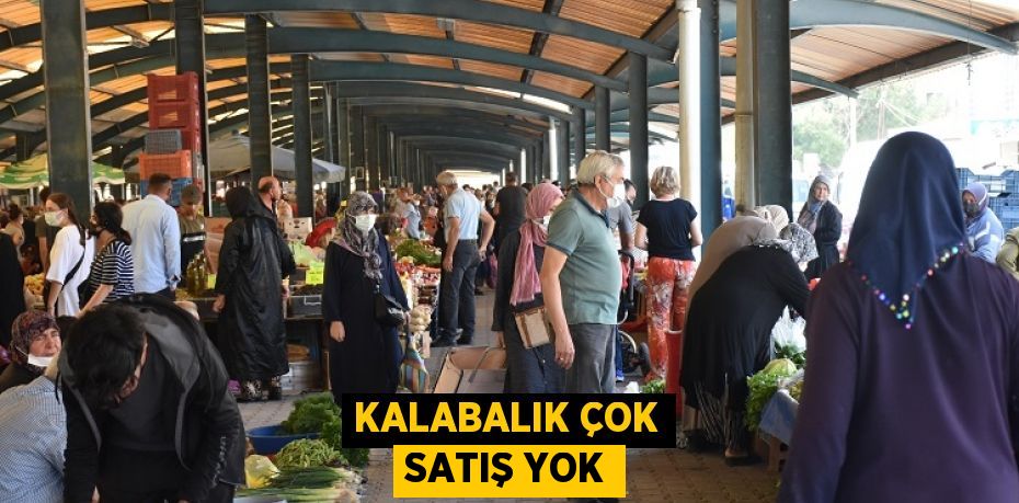 KALABALIK ÇOK SATIŞ YOK