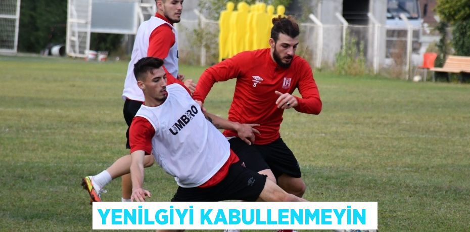 YENİLGİYİ KABULLENMEYİN