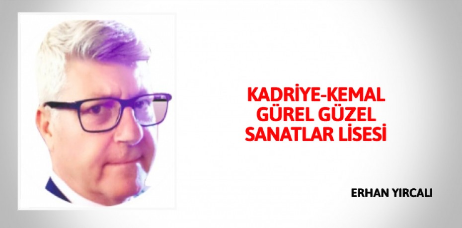 KADRİYE-KEMAL GÜREL GÜZEL SANATLAR LİSESİ