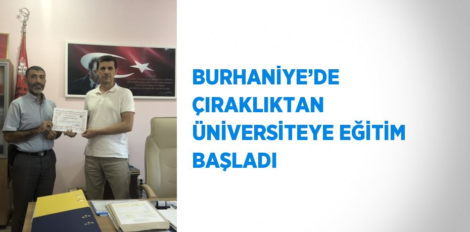 BURHANİYE’DE ÇIRAKLIKTAN ÜNİVERSİTEYE EĞİTİM BAŞLADI