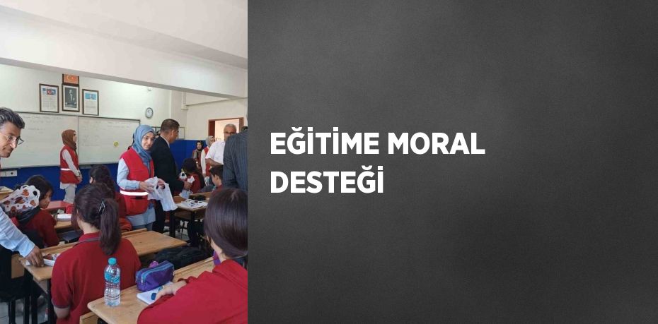 EĞİTİME MORAL DESTEĞİ