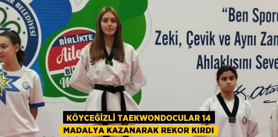 KÖYCEĞİZLİ TAEKWONDOCULAR 14 MADALYA KAZANARAK REKOR KIRDI