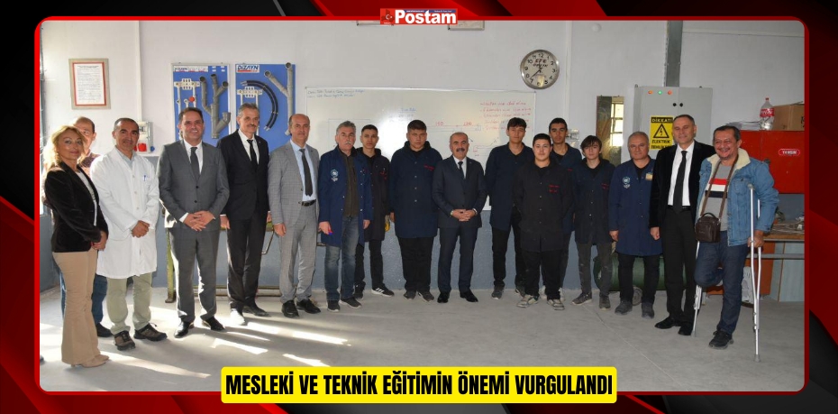 MESLEKİ VE TEKNİK EĞİTİMİN ÖNEMİ VURGULANDI