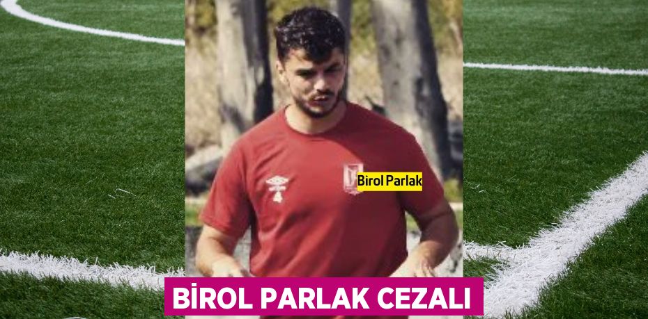 BİROL PARLAK CEZALI