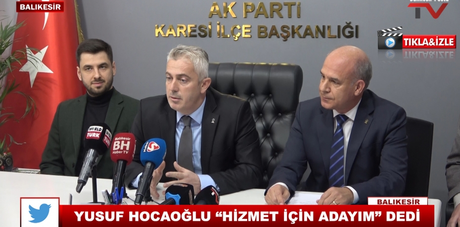 YUSUF HOCAOĞLU “HİZMET İÇİN ADAYIM” DEDİ 1