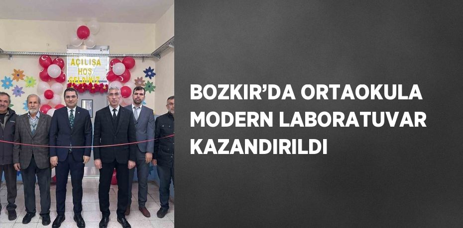 BOZKIR’DA ORTAOKULA MODERN LABORATUVAR KAZANDIRILDI