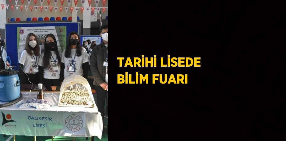 TARİHİ LİSEDE BİLİM FUARI