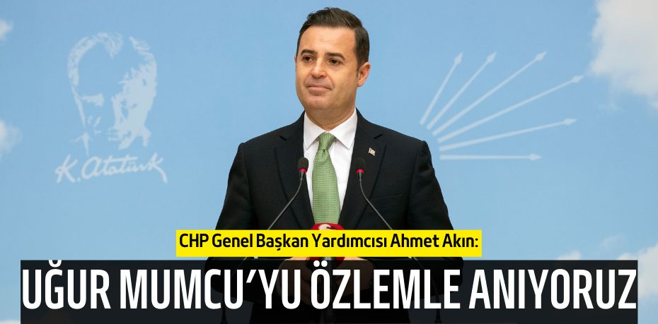 UĞUR MUMCU’YU ÖZLEMLE ANIYORUZ