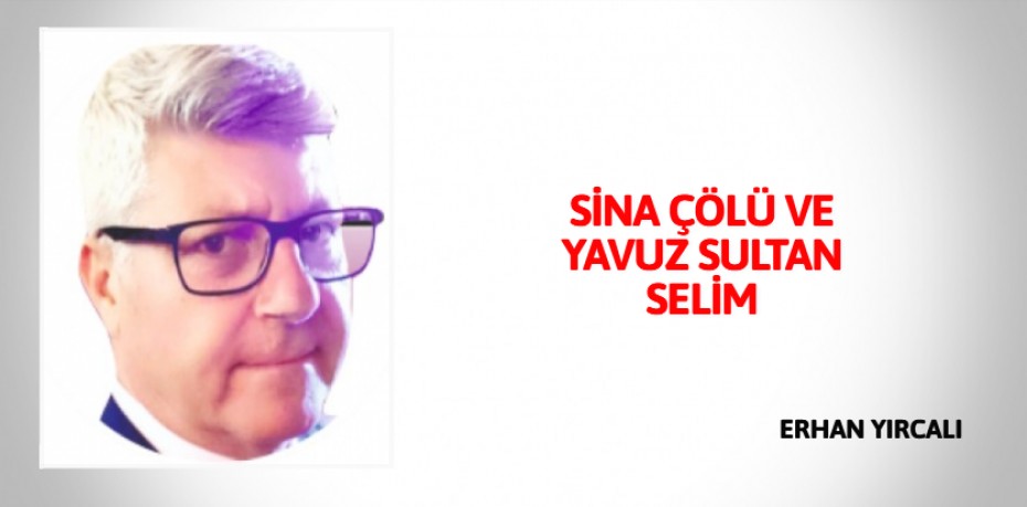 SİNA ÇÖLÜ VE YAVUZ SULTAN SELİM