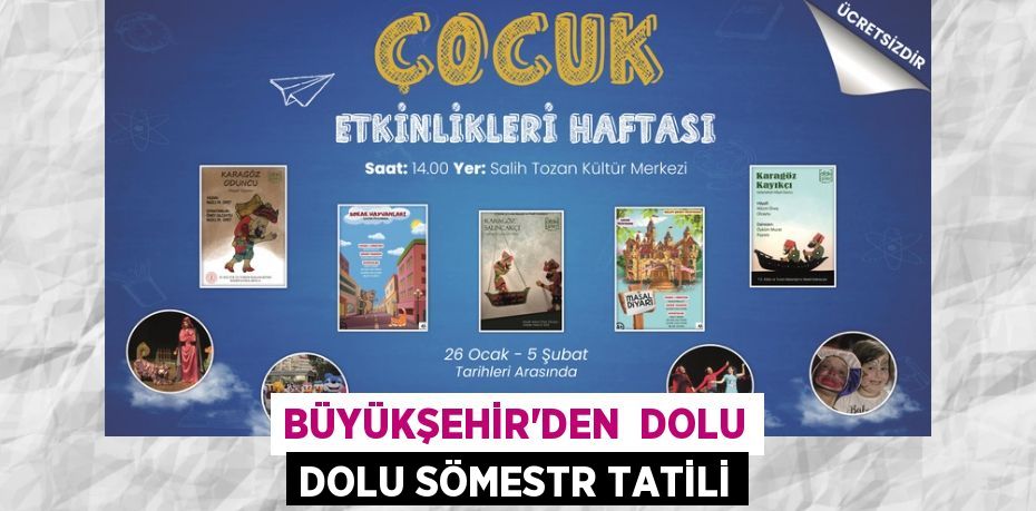 BÜYÜKŞEHİR’DEN  DOLU DOLU SÖMESTR TATİLİ