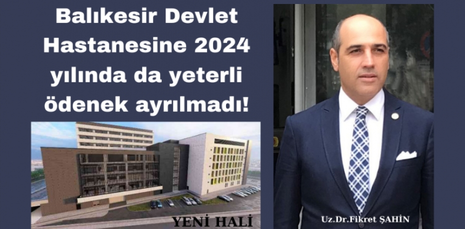 Balıkesir Devlet Hastanesine 2024 yılında da yeterli ödenek ayrılmadı!